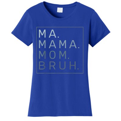 Ma Mama Mom Bruh Mother Mommy Women's T-Shirt