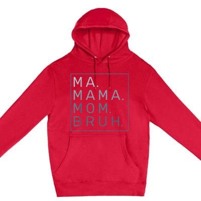 Ma Mama Mom Bruh Mother Mommy Premium Pullover Hoodie