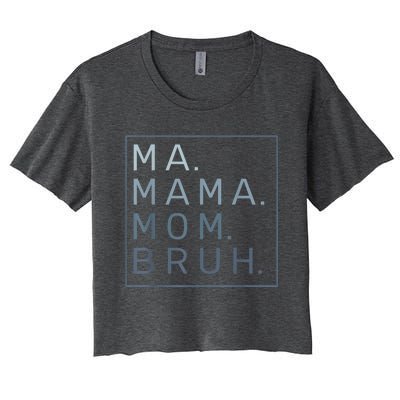 Ma Mama Mom Bruh Mother Mommy Women's Crop Top Tee