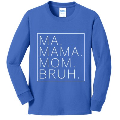 Ma Mama Mom Bruh Funny Mom Saying Cute Mom Mommy Cool Gift Kids Long Sleeve Shirt