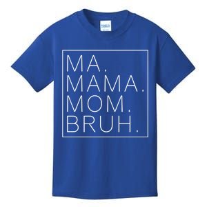 Ma Mama Mom Bruh Funny Mom Saying Cute Mom Mommy Cool Gift Kids T-Shirt