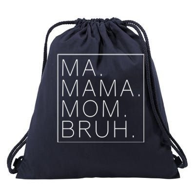 Ma Mama Mom Bruh Funny Mom Saying Cute Mom Mommy Cool Gift Drawstring Bag