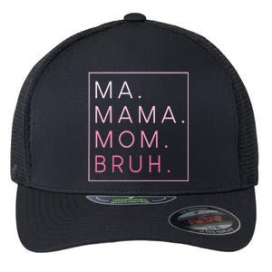 Ma Mama Mom Bruh Mother's Day Flexfit Unipanel Trucker Cap