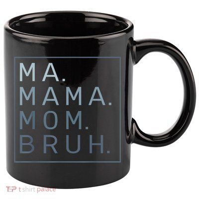 Ma Mama Mom Bruh Mother Mommy 11oz C Handle Ceramic Mug