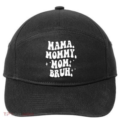 Mama Mommy Mom Bruh Funny Mom Mothers Day Gift 7-Panel Snapback Hat