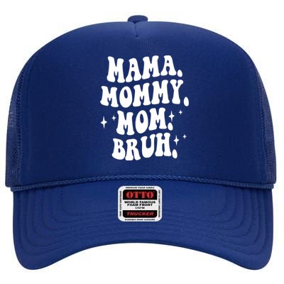 Mama Mommy Mom Bruh Funny Mom Mothers Day Gift High Crown Mesh Back Trucker Hat