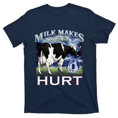 Milk Makes My Tummy Hurt Funny Meme Lactose Tolerant Gift T-Shirt