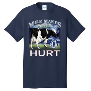 Milk Makes My Tummy Hurt Funny Meme Lactose Tolerant Gift Tall T-Shirt