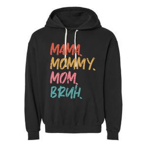 Mama Mommy Mom Bruh Funny Mothers Day Gift From Son Garment-Dyed Fleece Hoodie