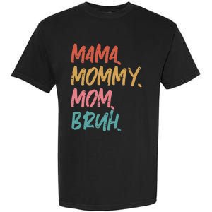 Mama Mommy Mom Bruh Funny Mothers Day Gift From Son Garment-Dyed Heavyweight T-Shirt