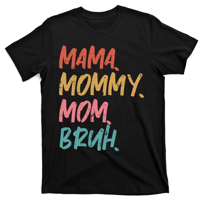 Mama Mommy Mom Bruh Funny Mothers Day Gift From Son T-Shirt