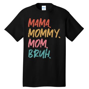 Mama Mommy Mom Bruh Funny Mothers Day Gift From Son Tall T-Shirt