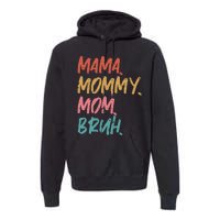 Mama Mommy Mom Bruh Funny Mothers Day Gift From Son Premium Hoodie