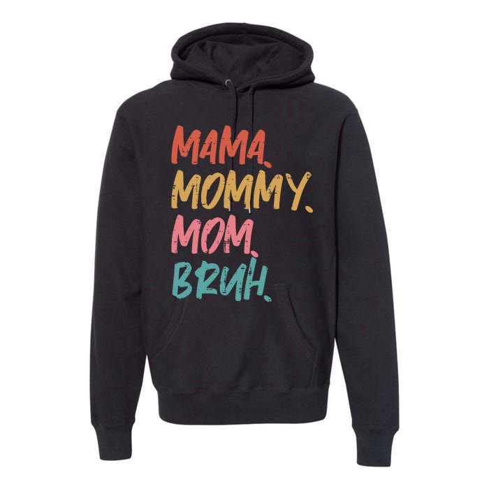 Mama Mommy Mom Bruh Funny Mothers Day Gift From Son Premium Hoodie