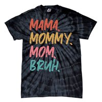 Mama Mommy Mom Bruh Funny Mothers Day Gift From Son Tie-Dye T-Shirt