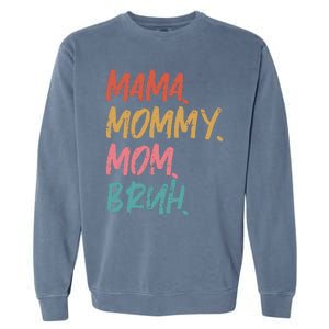 Mama Mommy Mom Bruh Funny Mothers Day Gift From Son Garment-Dyed Sweatshirt