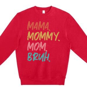 Mama Mommy Mom Bruh Funny Mothers Day Gift From Son Premium Crewneck Sweatshirt