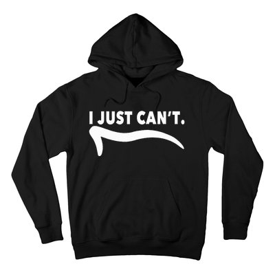 ME MOTIVATING MYSELF I JUST CAN'T FUNNY Hoodie