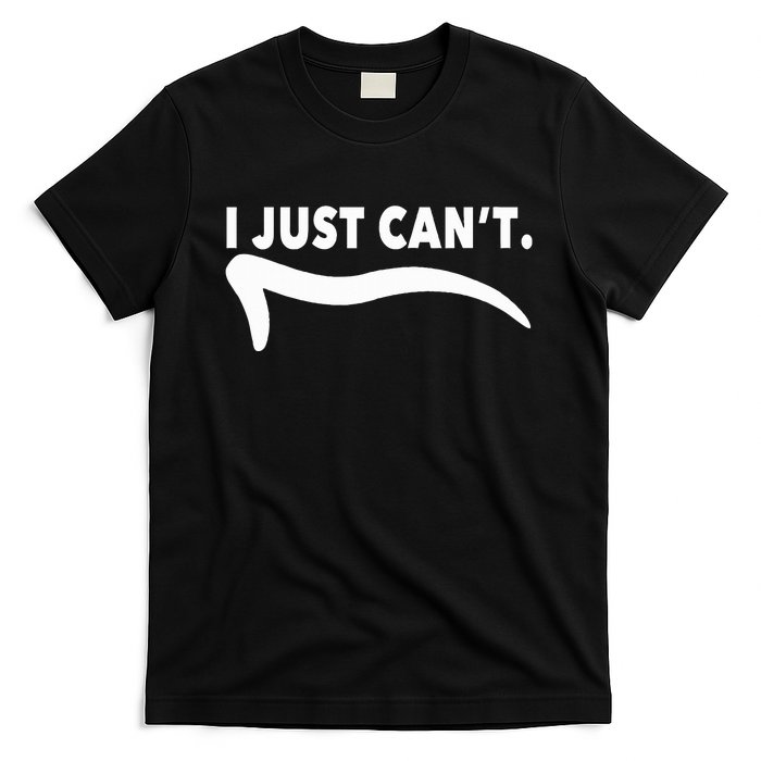 ME MOTIVATING MYSELF I JUST CAN'T FUNNY T-Shirt