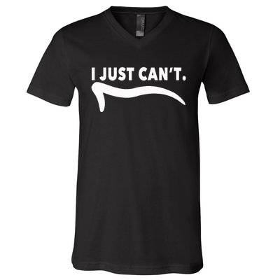 ME MOTIVATING MYSELF I JUST CAN'T FUNNY V-Neck T-Shirt