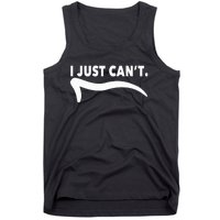 ME MOTIVATING MYSELF I JUST CAN'T FUNNY Tank Top