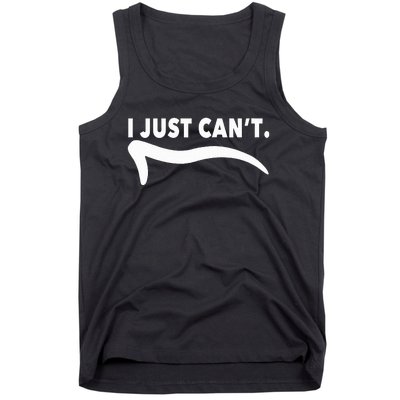 ME MOTIVATING MYSELF I JUST CAN'T FUNNY Tank Top