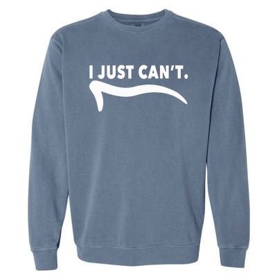 ME MOTIVATING MYSELF I JUST CAN'T FUNNY Garment-Dyed Sweatshirt