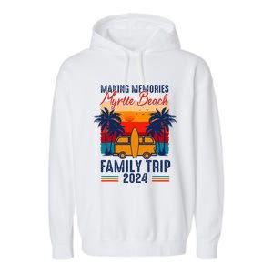 Making Memories Myrtle Beach Family Trip 2024 Carolina Garment-Dyed Fleece Hoodie