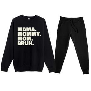 Mama Mommy Mom Bruh Funny For Mothers Day Premium Crewneck Sweatsuit Set