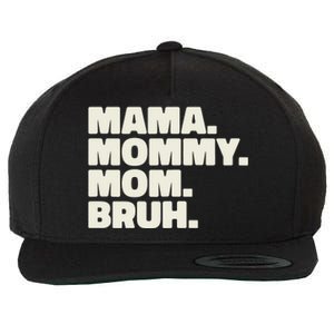 Mama Mommy Mom Bruh Funny For Mothers Day Wool Snapback Cap