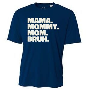 Mama Mommy Mom Bruh Funny For Mothers Day Cooling Performance Crew T-Shirt