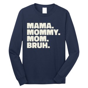 Mama Mommy Mom Bruh Funny For Mothers Day Long Sleeve Shirt