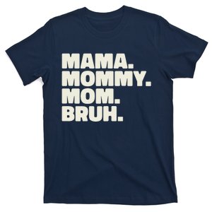 Mama Mommy Mom Bruh Funny For Mothers Day T-Shirt