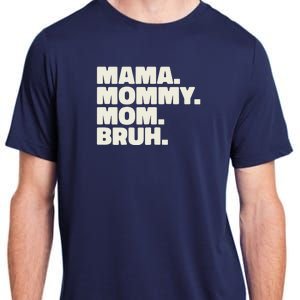 Mama Mommy Mom Bruh Funny For Mothers Day Adult ChromaSoft Performance T-Shirt