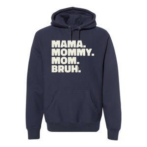 Mama Mommy Mom Bruh Funny For Mothers Day Premium Hoodie