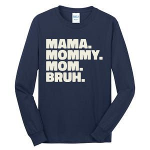 Mama Mommy Mom Bruh Funny For Mothers Day Tall Long Sleeve T-Shirt