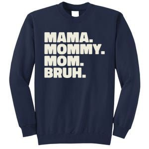 Mama Mommy Mom Bruh Funny For Mothers Day Tall Sweatshirt