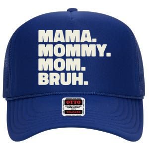 Mama Mommy Mom Bruh Funny For Mothers Day High Crown Mesh Back Trucker Hat