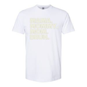 Mama Mommy Mom Bruh Funny For Mothers Day Softstyle CVC T-Shirt