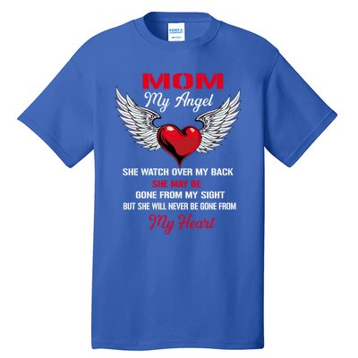 My Mom My Angel She Will Never Be Gone From My Heart Meaningful Gift Tall T-Shirt