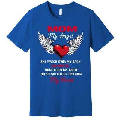 My Mom My Angel She Will Never Be Gone From My Heart Meaningful Gift Premium T-Shirt