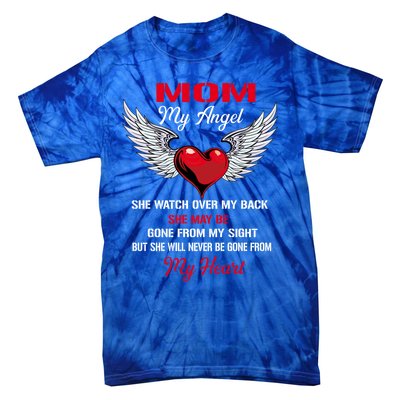 My Mom My Angel She Will Never Be Gone From My Heart Meaningful Gift Tie-Dye T-Shirt