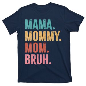 Mama Mommy Mom Bruh Mothers Day Funny T-Shirt