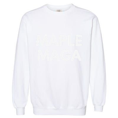 Maple Maga Mcga Make Canada Great Again Garment-Dyed Sweatshirt