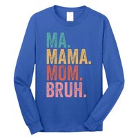 Ma Mama Mom Bruh Mothers Day Funny Vintage For Mother Great Gift Long Sleeve Shirt