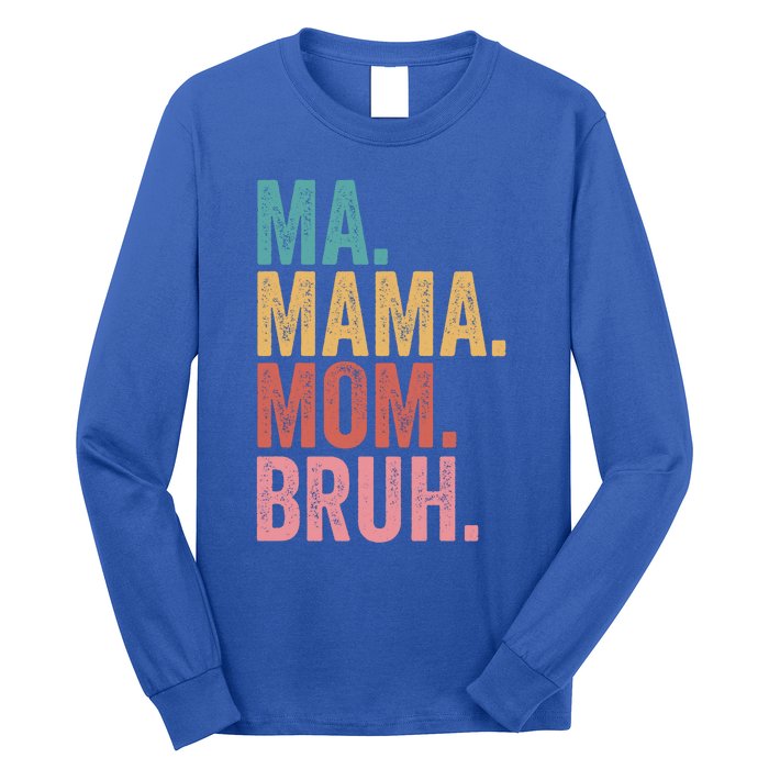 Ma Mama Mom Bruh Mothers Day Funny Vintage For Mother Great Gift Long Sleeve Shirt