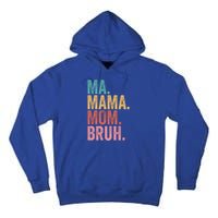 Ma Mama Mom Bruh Mothers Day Funny Vintage For Mother Great Gift Tall Hoodie