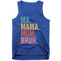 Ma Mama Mom Bruh Mothers Day Funny Vintage For Mother Great Gift Tank Top