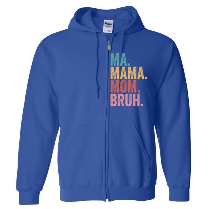 Ma Mama Mom Bruh Mothers Day Funny Vintage For Mother Great Gift Full Zip Hoodie