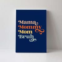 Mama Mommy Mom Bruh Retro Canvas